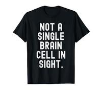ni una Sola célula Cerebral a la Vista Humor Sarcástico Divertido Camiseta