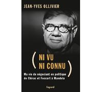 Ni vu ni connu: Ma vie de négociant en politique de Chirac et Foccart à Mandela (Documents)