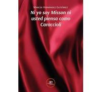 NI YO SOY MISSON NI USTED PIENSA COMO CARACCIOLI (EDIFICAR UNIVERSOS)