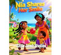 Nia Shares Her Smile: A Christian Children’s Story About Kindness: A Heartwarming Kids Bible Story Teaching Love, Kindness, and Compassion (Ephesians 4:32) (Faith-Filled Adventures)