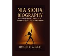 NIA SIOUX BIOGRAPHY: The Life Story Of A Rising Star In Dance, Music, And Entertainment