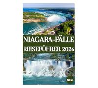 NIAGARA-FÄLLE REISEFÜHRER 2026