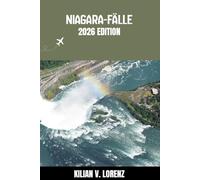 NIAGARA-FÄLLE REISEFÜHRER: Entdecken Sie Niagarafälle Top-Highlights, versteckte Juwelen, Nachtleben, Outdoor Abenteuer und Kultur - mit praktischen Tipps und lokalen Einblicken