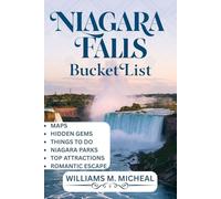 Niagara Falls Bucket List (Full-color): The Ultimate Insider’s Guide to Exploring Niagara Falls-Hidden Gems, Epic Adventures, and Local Secrets You Won’t Find Anywhere Else.