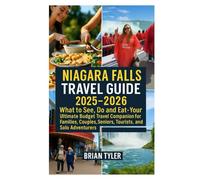 NIAGARA FALLS TRAVEL GUIDE 2024-2026: What to See, Do and Eat - Your Ultimate Budget Travel Companion for Families, Couples, Seniors, Tourists, ... (ULTIMATE BUDGET-FRIENDLY GUIDEBOOK)
