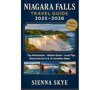 Niagara Falls Travel Guide 2025-2026: Top Attractions, Hidden Gems, Itineraries, Festivals, Local Tips & Scenic Adventures on the U.S. and Canadian Sides of Niagara Falls