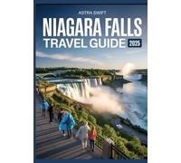 Niagara Falls Travel Guide 2025: Explore the Majestic Waterfalls, Activities, History, and Visitor Insights