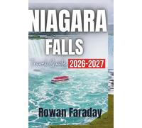 Niagara Falls Travel Guide 2026_2027: See the Iconic Waterfall Like Never Before