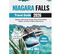 Niagara Falls Travel Guide 2026: Explore Charming Towns, Street Food, River Walks, and Can’t-Miss Adventures