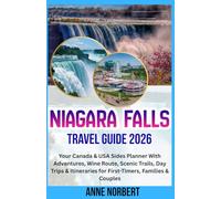 Niagara Falls Travel Guide 2026: Your Canada & USA Sides Planner with Adventures, Wine Route, Scenic Trails, Day Trips & Itineraries for First-Timers, Families & Couples