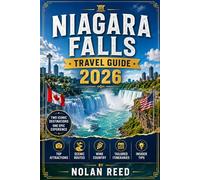 Niagara Falls Travel Guide: Your Guide to the USA & Canada Sides, Top Attractions, Scenic Routes, Wine Country, Itineraries, and Insider Tips
