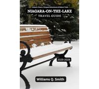 Niagara-on-the-lake Travel Guide 2025-2026: Historic Charm, Vineyard Adventures & Nature Trails (Wander Smarter with Authentic Journeys: The Essential ... to Explore Cities, Adventure and Culture)