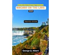 Niagara-on-the-lake Travel Guide 2025: Wineries, Walks & Weekend Escapes in Niagara-on-the-lake (Easygoing Journeys)