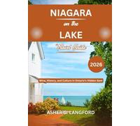 Niagara on the Lake Travel Guide 2026: Wine, History, and Culture in Ontario’s Hidden Gem (Hidden Horizons Journeys: A New Way to See the World)