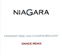 Niagara - Pendant Que les Champs Brulent (Danse Remix)