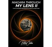 Niagara Through My Lens II: A series of photographs depicting places throughout the Niagara Region