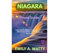 Niagara Travel Guide 2026 - 2027: Insider Tips for Waterfall Views, Historic Towns, Wine Country, Family Fun, and Memorable Experiences