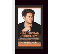 NIALL HORAN BIOGRAPHY: Finding His Own Path in the Spotlight - From One Direction to Solo Success.