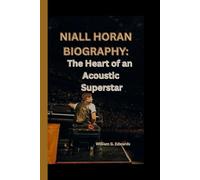 NIALL HORAN BIOGRAPHY: The Heart of an Acoustic Superstar