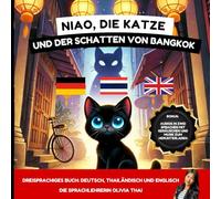 Niao die Katze und der Schatten von Bangkok: Geschichte auf Deutsch, Thailändisch und Englisch für Kinder ab 3 Jahren und Erwachsene, die Thailändisch lernen möchten: Lesen und Sprechen auf Thailändisch, Englisch und Deutsch lernen