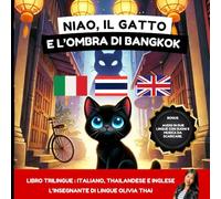 Niao, il gatto e l’ombra di Bangkok: Storia in thailandese, italiano e inglese per bambini dai 3 anni e per adulti per imparare il thailandese: ... e parlare thailandese, inglese e italiano.