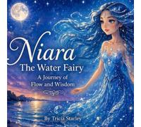 NIARA THE WATER FAIRY: A Journey of Flow and Wisdom (ELEMENTAL WISDOM SERIES)