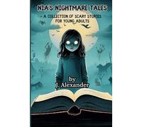 Nia's Nightmare Tales: A Collection of Scary Stories for Young Adults