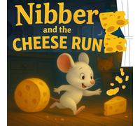 Nibber and The Cheese Run (Keiyah A. - Kids)