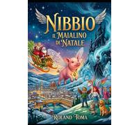 Nibbio Il Maialino di Natale: "Quando l'Inverno Eterno minaccia il mondo, solo l'armonia del cuore può accendere il fuoco del Natale."