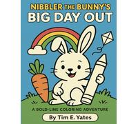 Nibbler the Bunny’s Big Day Out: A Bold-Line Coloring Adventure!: A fun and creative coloring book for kids ages 3-7 with thick bold lines and no color prompts