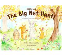 Nibbles and the Big Nut Hunt: A Treasure Trove Woods Adventure