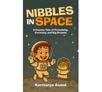 Nibbles in Space - A Cosmic Tale of Friendship, Curiosity, and Big Dreams