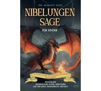 Nibelungensage für Kinder: Spannende Heldensagen sowie Abenteuer aus der Edda kindgerecht erzählt - Deutsche Mythen und Legenden für Kinder ab 10 Jahren