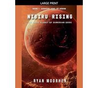 Nibiru Rising, the Lost Planet of Sumerian Gods: 1 (Anunnaki Gods of Nibiru)
