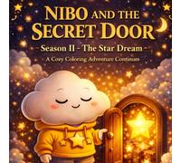 NIBO AND THE SECRET DOOR : SEASON 2 : THE STAR DREAM: A Cozy Coloring Adventure Continues (Nibo Coloring Adventures)