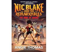 Nic Blake and the Remarkables: The Book of Anansi: A thrilling fantasy adventure series inspired by African folklore by the bestselling author of The Hate U Give for readers aged 9, 10, 11, 12