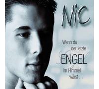 Nic - Wenn du der letzte Engel im Himmel wärst [Single-CD]