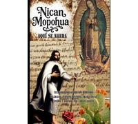 Nican Mopohua: Aquí se narra