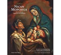 Nican Mopohua: Voici le récit de l'apparition de Guadalupe