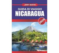 NICARAGUA Guida di viaggio 2026: Scopri vulcani, città coloniali e spiagge incontaminate nella gemma nascosta dell'America Centrale