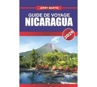 NICARAGUA Guide de voyage 2026: Découvrez des volcans, des villes coloniales et des plages intactes dans le joyau caché de l'Amérique centrale