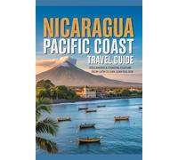 Nicaragua Pacific Coast Travel Guide: Volcanoes & Coastal Culture from León to San Juan del Sur (Untamed Frontiers Travel Series)