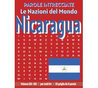 Nicaragua - Parole Intrecciate: Passatempo senza schermo per relax e concentrazione (Parole Intrecciate - Le Nazioni del Mondo - Giochi educativi per ... e parole da ogni angolo del pianeta)