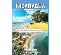 Nicaragua Reiseführer 2026: Ein Land voller Kontraste, unberührter Schönheit und lebendiger Kultur