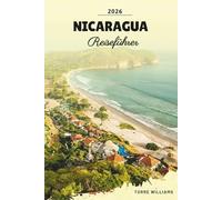 NICARAGUA REISEFÜHRER 2026: Vulkanabenteuer, Kolonialstädte, Brandungsstrände, Nicaraguasee und zentralamerikanische Kultur