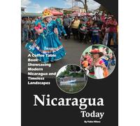 Nicaragua Today: A Coffee Table Book Showcasing the Country's Volcanic Landscapes & Colonial Charm - Also see Granada, León, Ometepe Island, Masaya ... and much more... (Travel Coffee Table Books)