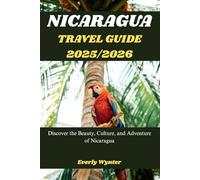 NICARAGUA TRAVEL GUIDE 2025/2026: Discover the Beauty, Culture, and Adventure of Nicaragua