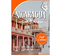 Nicaragua Travel Guide 2025: A Stunning Journey with Packing Tips, Mobile Maps, Insider Advice & Local Know-How for Effortless Exploration