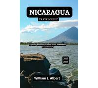 Nicaragua Travel Guide 2026-2027: Exploring Volcanoes, Colonial Towns, and Hidden Coastal Gems
