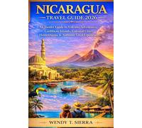Nicaragua Travel Guide 2026: An Insider Guide to Volcano Adventures, Caribbean Islands, Colonial Cities, Hidden Gems & Authentic Local Experiences